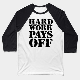 Hard work pays off Baseball T-Shirt